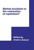 Market Socialism or the Restoration of Capitalism?