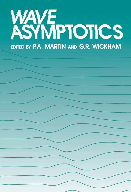 P. A. Martin, G. R. Wickham - Wave Asymptotics, Inbunden. Tillgänglighet: Lägg i varukorg