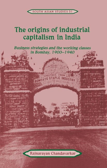 Rajnarayan Chandavarkar - The Origins of Industrial Capitalism in India, Inbunden. Tillgänglighet: Lägg i varukorg