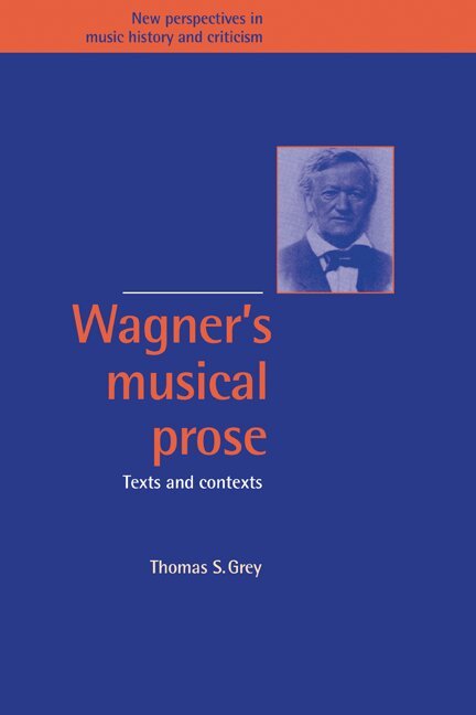 Thomas S. Grey - Wagner's Musical Prose, Inbunden