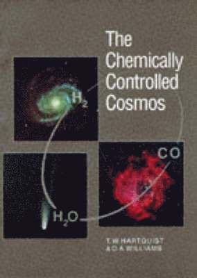 T. W. Hartquist, D. A. Williams - The Chemically Controlled Cosmos, Inbunden