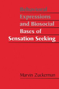 Behavioral Expressions and Biosocial Bases of Sensation Seeking