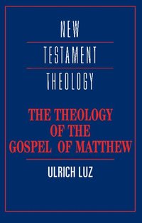 The Theology of the Gospel of Matthew