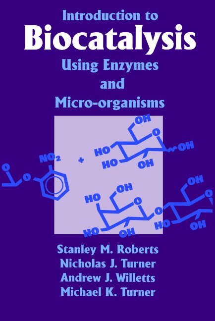 S. M. Roberts, Nicholas J. Turner, Andrew J. Willetts, Michael K. Turner, Andrew J. Willetts - Introduction to Biocatalysis Using Enzymes and Microorganisms, Häftad