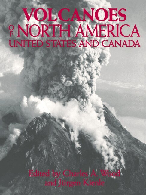 Charles A. Wood, Jürgen Kienle - Volcanoes of North America, Häftad. Tillgänglighet: Lägg i varukorg