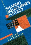 Shaping Melbourne's Future?