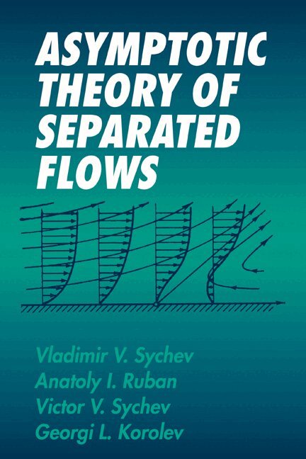 Vladimir V. Sychev, Anatoly I. Ruban, Victor V. Sychev, Georgi L. Korolev - Asymptotic Theory of Separated Flows, Inbunden. Tillgänglighet: Lägg i varukorg