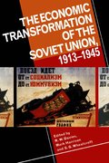 The Economic Transformation of the Soviet Union, 1913-1945