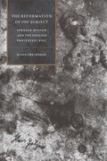The Reformation of the Subject: Spenser, Milton, and the English Protestant Epic