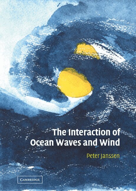 Peter Janssen - The Interaction of Ocean Waves and Wind, Inbunden
