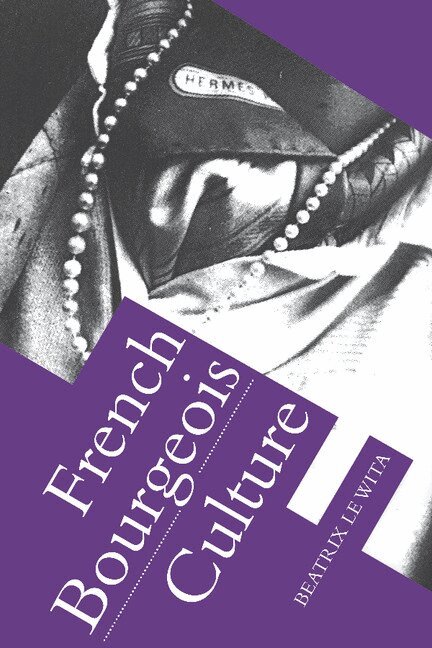Béatrix Le Wita - French Bourgeois Culture, Häftad