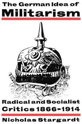 Nicholas Stargardt - The German Idea of Militarism, Häftad. Tillgänglighet: Lägg i varukorg