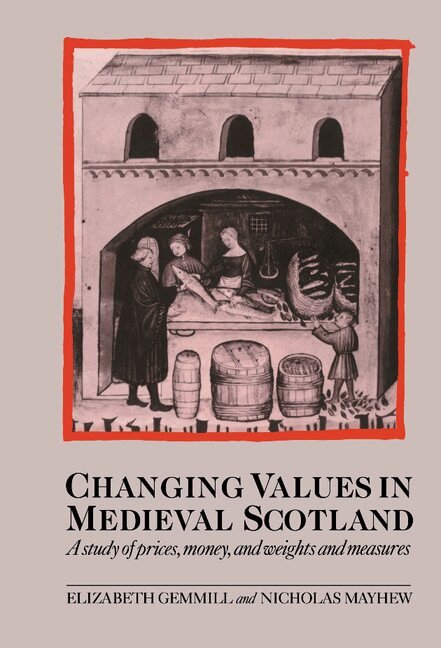 Elizabeth Gemmill, Nicholas Mayhew - Changing Values in Medieval Scotland, Inbunden