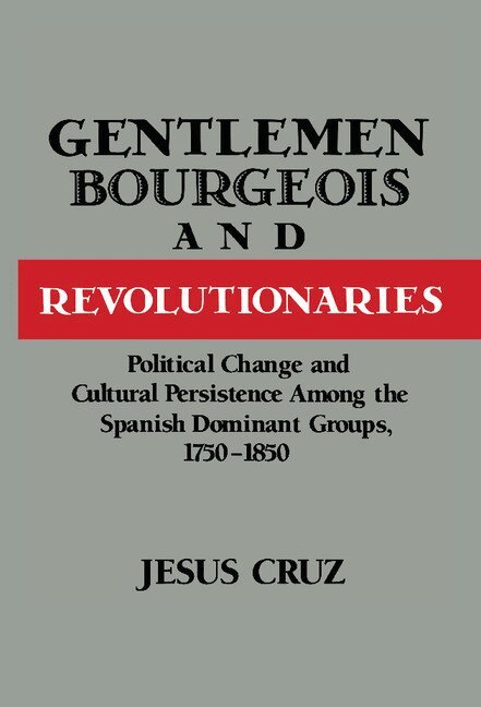 Jesus Cruz - Gentlemen, Bourgeois, and Revolutionaries, Inbunden. Tillgänglighet: Lägg i varukorg
