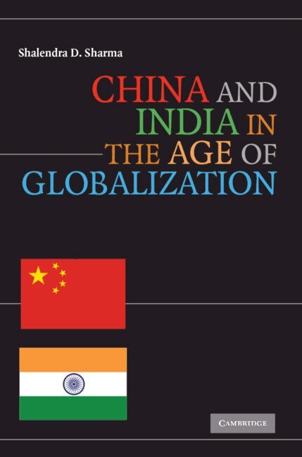 Shalendra D. Sharma - China and India in the Age of Globalization, Inbunden