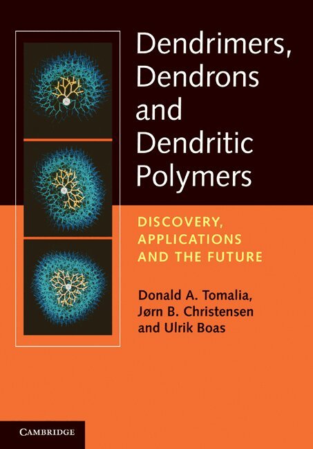 Donald A. Tomalia, Jørn B. Christensen, Ulrik Boas - Dendrimers, Dendrons, and Dendritic Polymers, Inbunden