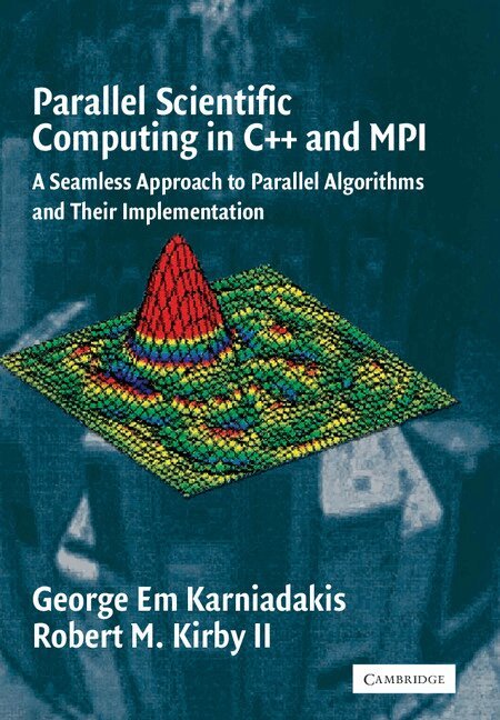 George Em Karniadakis, Robert M. Kirby II - Parallel Scientific Computing in C++ and MPI, Häftad