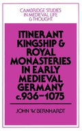 Itinerant Kingship and Royal Monasteries in Early Medieval Germany, c.936-1075