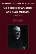 Sir Arthur Newsholme and State Medicine, 1885-1935