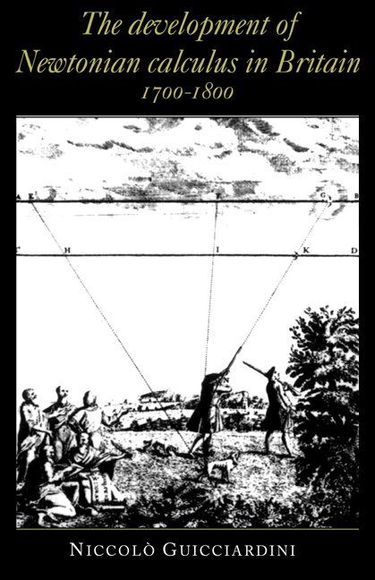 Niccol- Guicciardini - The Development of Newtonian Calculus in Britain, 1700-1800, Häftad