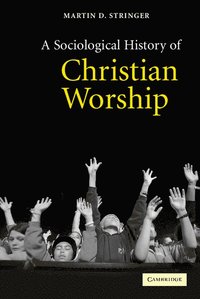 A Sociological History of Christian Worship