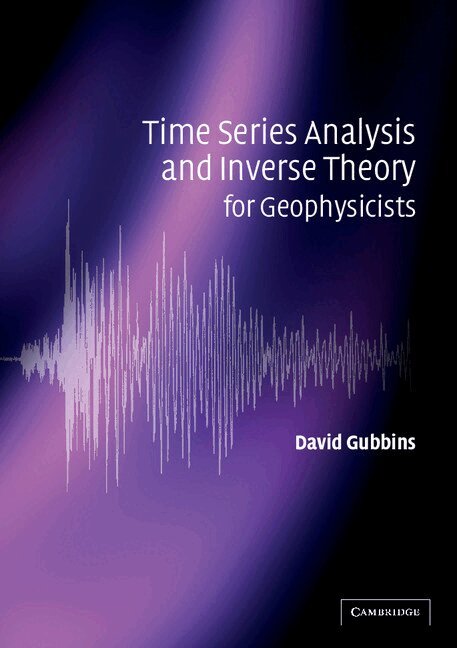 David Gubbins - Time Series Analysis and Inverse Theory for Geophysicists, Häftad
