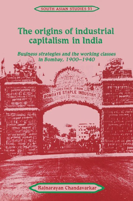 Rajnarayan Chandavarkar - The Origins of Industrial Capitalism in India, Häftad. Tillgänglighet: Lägg i varukorg
