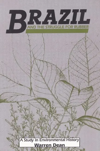 Warren Dean, Donald Worster, Alfred W. Crosby - Brazil and the Struggle for Rubber, Häftad