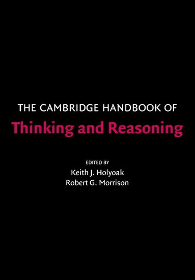 The Cambridge Handbook of Thinking and Reasoning av Keith J Holyoak, Robert G Morrison PhD, Keith J Holyoak, Robert G Morrison