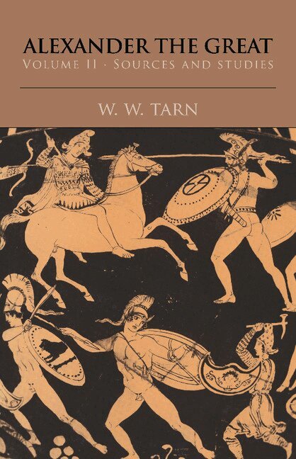 W. W. Tarn - Alexander the Great: Volume 2, Sources and Studies, Häftad