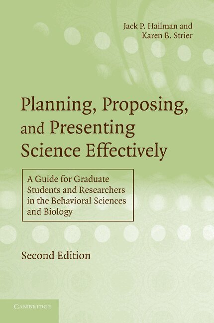 Jack P. Hailman, Karen B. Strier - Planning, Proposing, and Presenting Science Effectively, Häftad
