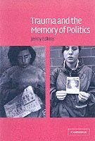 Trauma and the Memory of Politics