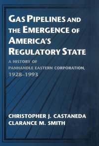 Gas Pipelines and the Emergence of America's Regulatory State