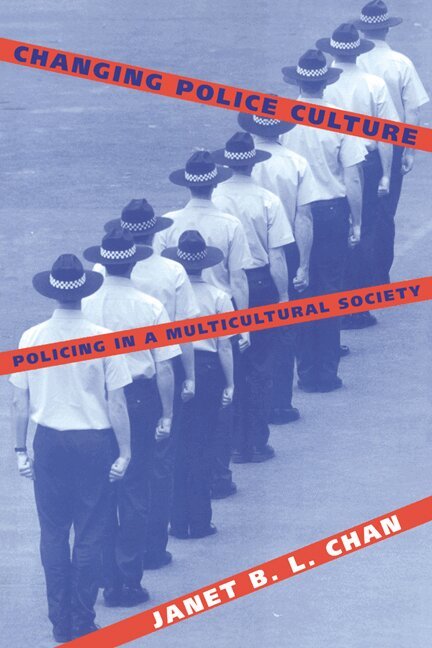 Janet B. L. Chan - Changing Police Culture, Häftad