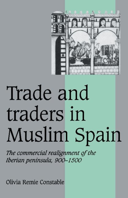Olivia Remie Constable, Rosamond McKitterick, Rosamond Mckitterick, Christine Carpenter - Trade and Traders in Muslim Spain, Häftad