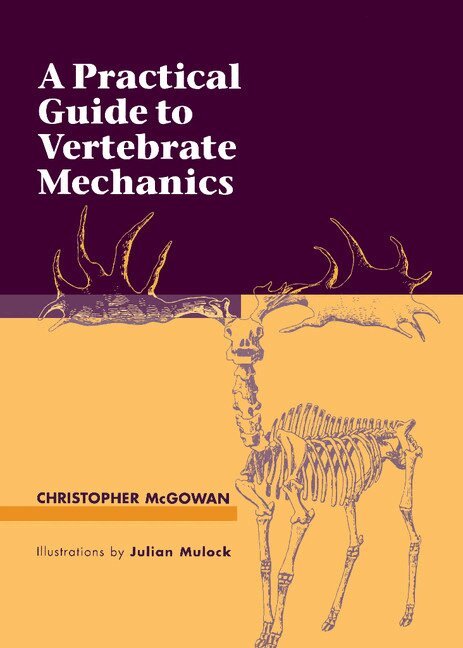 Christopher McGowan - A Practical Guide to Vertebrate Mechanics, Inbunden. Tillgänglighet: Lägg i varukorg