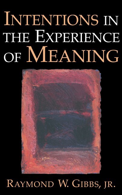 Raymond W. Gibbs - Intentions in the Experience of Meaning, Inbunden