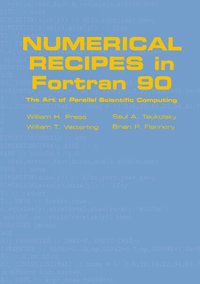 Numerical Recipes in Fortran 90: Volume 2, Volume 2 of Fortran Numerical Recipes