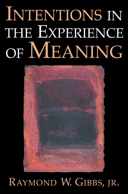 Raymond W. Gibbs - Intentions in the Experience of Meaning, Häftad