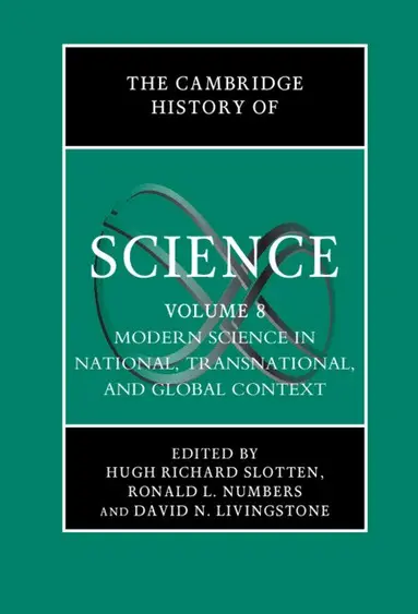 The Cambridge History of Science: Volume 8, Modern Science in National, Transnational, and Global Context