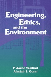P. Aarne Vesilind, Alastair S. Gunn - Engineering, Ethics, and the Environment, Häftad