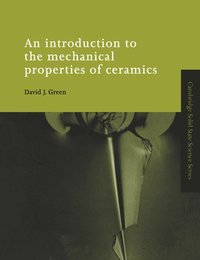 An Introduction to the Mechanical Properties of Ceramics