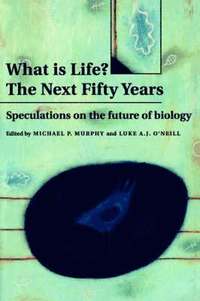 What is Life? The Next Fifty Years