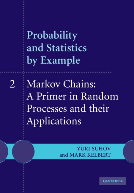 Yuri Suhov, Mark Kelbert - Probability and Statistics by Example: Volume 2, Markov Chains: A Primer in Random Processes and their Applications, Häftad. Tillgänglighet: Lägg i varukorg