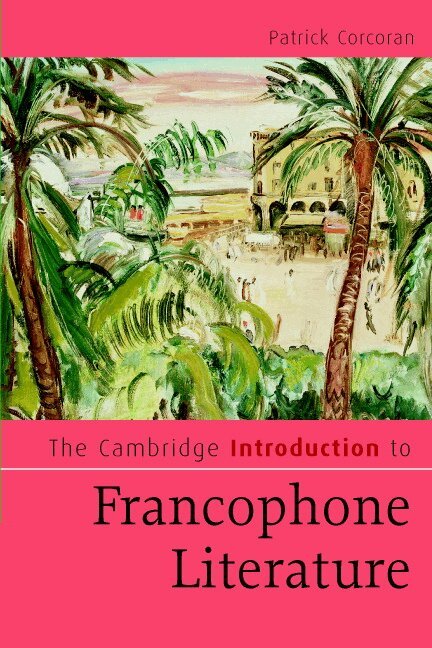 Patrick Corcoran - The Cambridge Introduction to Francophone Literature, Häftad