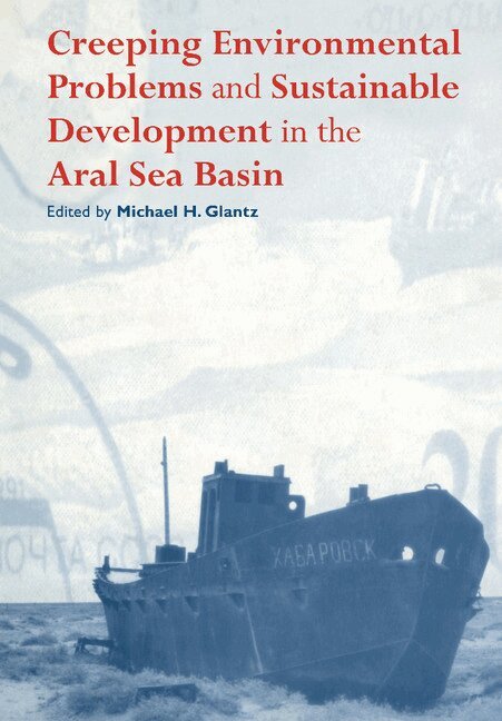 Michael Glantz - Creeping Environmental Problems and Sustainable Development in the Aral Sea Basin, Inbunden. Tillgänglighet: Lägg i varukorg