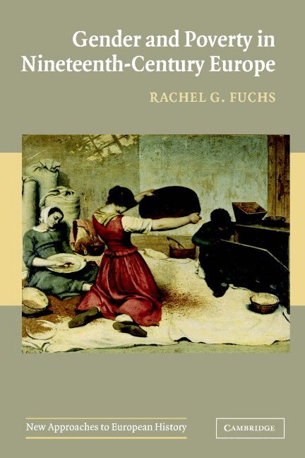 Rachel G. Fuchs - Gender and Poverty in Nineteenth-Century Europe, Häftad