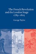 The French Revolution and the London Stage, 1789-1805