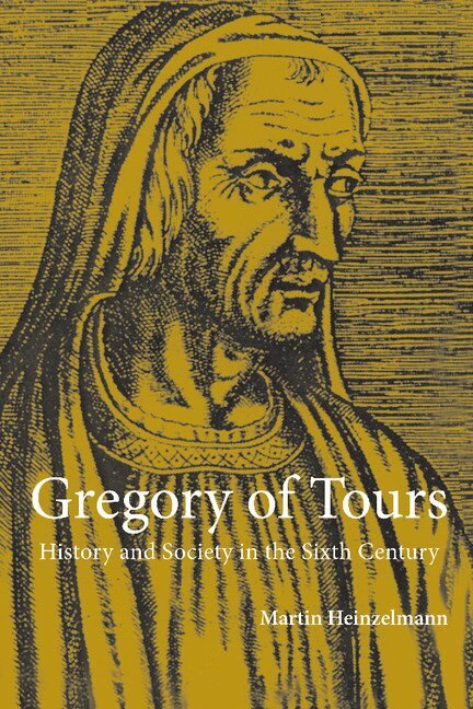 Martin Heinzelmann - Gregory of Tours, Inbunden