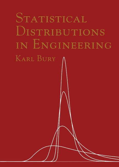 Karl Bury - Statistical Distributions in Engineering, Inbunden
